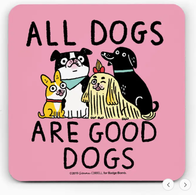 Gemma Correll - All Dogs Are Good Dogs Coaster